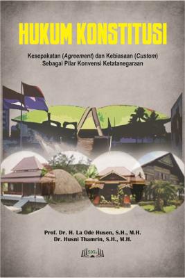 Cover for Hukum Konstitusi: Kesepakatan (Agreement) dan Kebiasaan (Custom) Sebagai Pilar Konvensi Ketatanegaraan